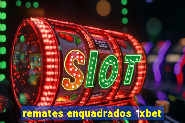 remates enquadrados 1xbet